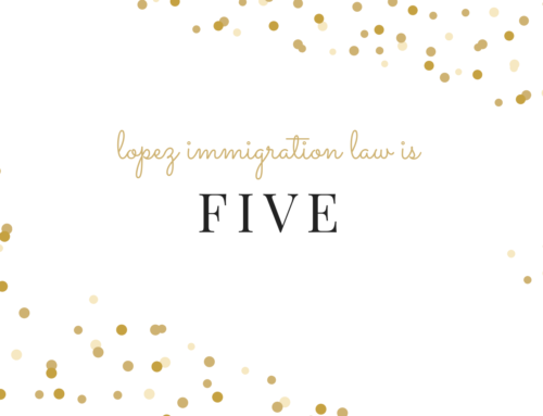 Lopez Immigration Law Celebrates its Fifth Anniversary